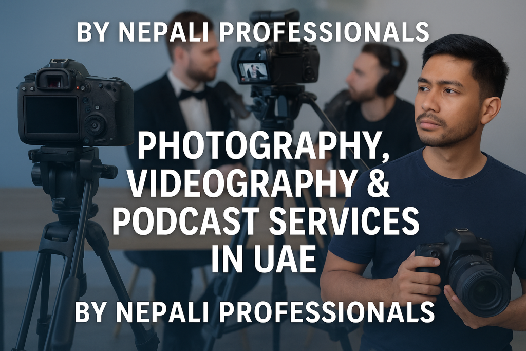 Photography and Videography Services in UAE – By Nepalese Creators, For Everyone!