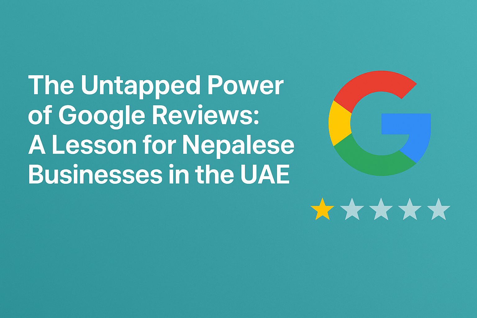 The Untapped Power of Google Reviews: A Lesson for Nepalese Businesses in the UAE